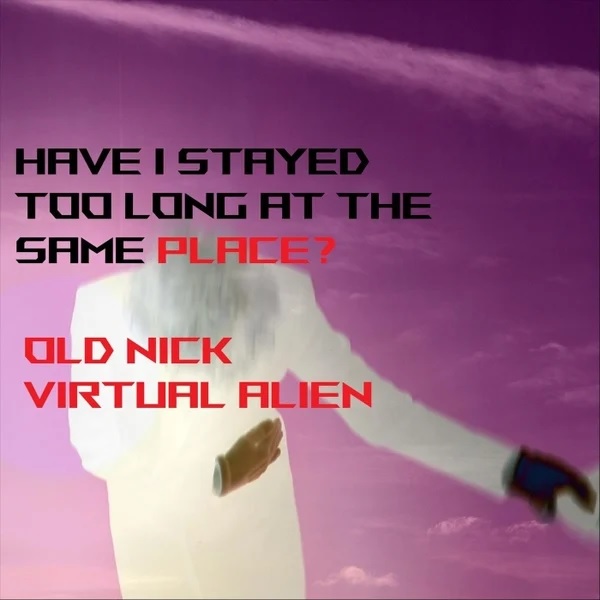 Have I Stayed Too Long 2023 single cover by Virtual Alien  and Old Nick